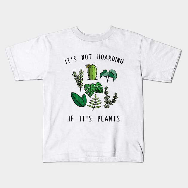 It's Not Hoarding if it's Plants Kids T-Shirt by Blindemon